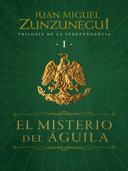 Title details for El misterio del águila (Trilogía de la Independencia 1) by Juan Miguel Zunzunegui - Available